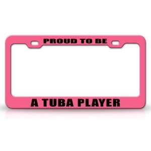 PROUD TO BE A TUBA PLAYER Occupational Career, High Quality STEEL 
