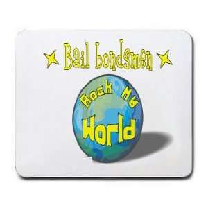  Bail bondsman Rock My World Mousepad