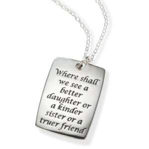   See A Better Daughter or a Kinder Sister or a Truer Friend Necklace