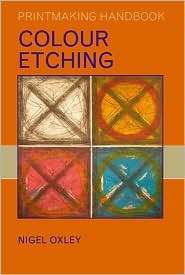 Colour Etching, (0713668202), Nigel Oxley, Textbooks   