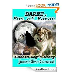 Baree, Son of Kazan  Classic Dogs Story [Illustrated] James Oliver 