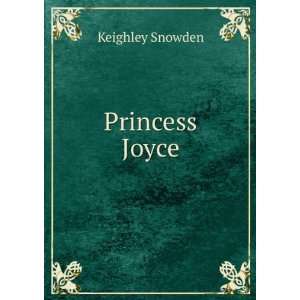  Princess Joyce Keighley Snowden Books