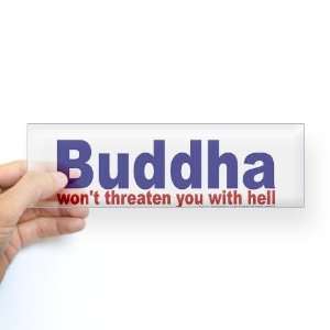 Buddha wont threaten you with hell Sticker Bumpe Funny Bumper Sticker 