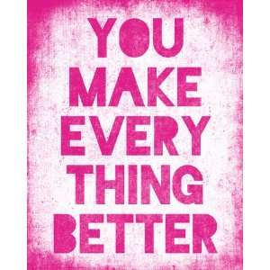  You Make Everything Better, archival print (hot pink 