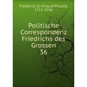   des Grossen. 36 King of Prussia, 1712 1786 Frederick II Books