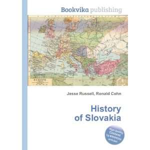  History of Slovakia Ronald Cohn Jesse Russell Books