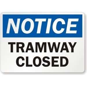  Notice Tramway Closed Aluminum Sign, 18 x 12 Office 