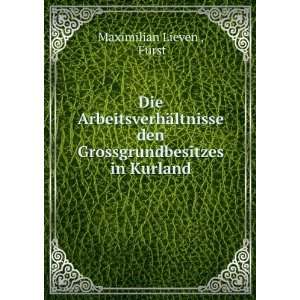   den Grossgrundbesitzes in Kurland FÃ¼rst Maximilian Lieven  Books