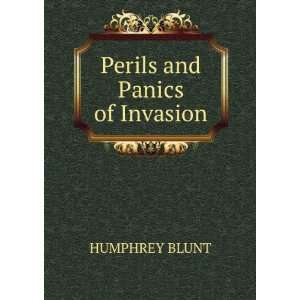  Perils and Panics of Invasion HUMPHREY BLUNT Books