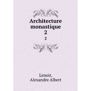  Architecture monastique. 2 Alexandre Albert Lenoir Books