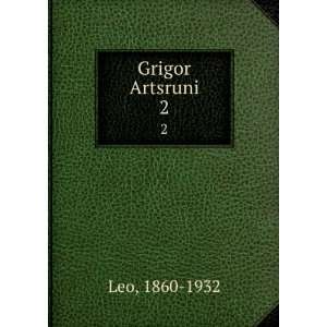  Grigor Artsruni. 2 1860 1932 Leo Books