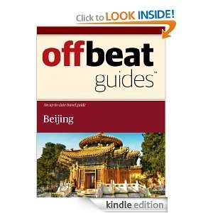 Beijing Travel Guide Offbeat Guides  Kindle Store