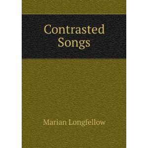  Contrasted Songs Marian Longfellow Books