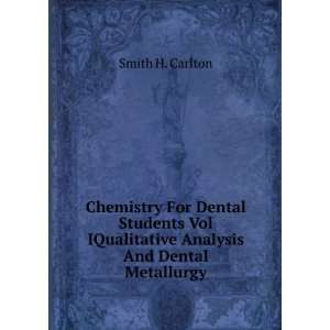   IQualitative Analysis And Dental Metallurgy. Smith H. Carlton Books
