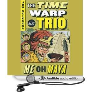  Me Oh Maya Time Warp Trio 13 (Audible Audio Edition) Jon 