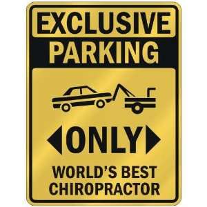 EXCLUSIVE PARKING  ONLY WORLDS BEST CHIROPRACTOR  PARKING SIGN 