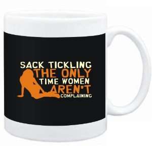  Mug Black  Sack Tickling  THE ONLY TIME WOMEN ARENÂ´T 