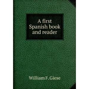  A first Spanish book and reader William F. Giese Books