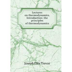   on thermodynamics. Introduction the principles of thermodynamics