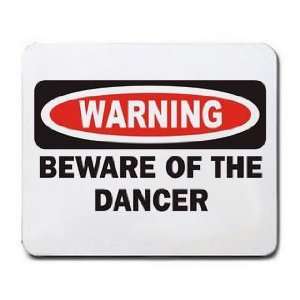  BEWARE OF THE DANCER Mousepad