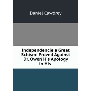  Independencie a Great Schism Proved Against Dr. Owen His 