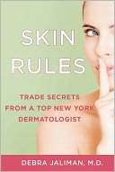   Skin Rules Trade Secrets from a Top New York 
