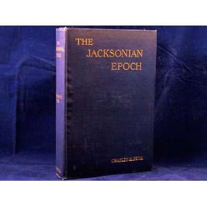  The Jacksonian Epoch Charles H. Peck Books