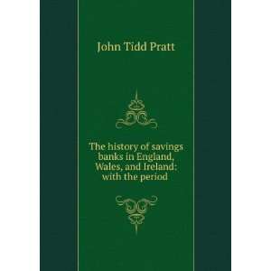 The History of Savings Banks in England, Wales, and Ireland With the 