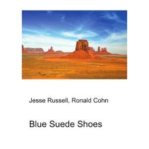  Blue Suede Shoes Ronald Cohn Jesse Russell Books