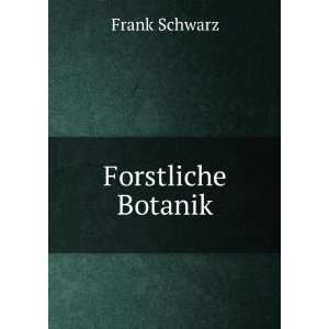  Forstliche Botanik Frank Schwarz Books