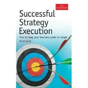  Strategy Execution How to Keep Your Business Goals on Target 