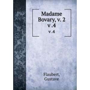  Madame Bovary, v. 2. v .4 Gustave Flaubert Books