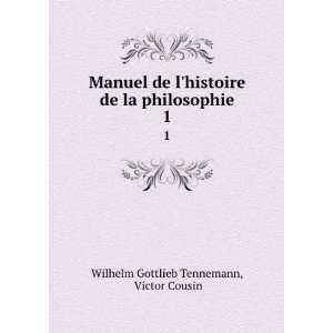  Manuel de lhistoire de la philosophie. 1 Victor Cousin 