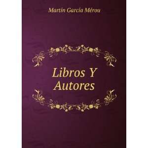 Libros Y Autores MartÃ­n GarcÃ­a MÃ©rou  Books