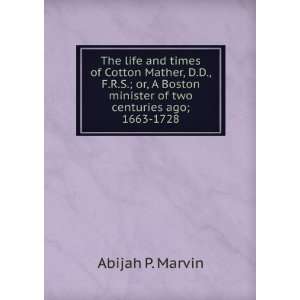   minister of two centuries ago; 1663 1728 Abijah P. Marvin Books