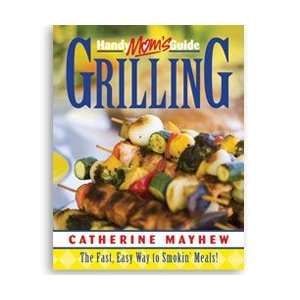  Books   Handy Moms Guide Grilling (Book) by Catherine Mayhew Book