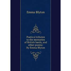   of British bards, and other poems By Emma Blyton Emma Blyton Books