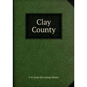  Clay County D W. [from old catalog] Meeker Books