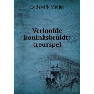  Verloofde koninksbruidt treurspel Lodewijk Meijer Books