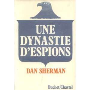  Une dynastie despions (9782702015346) SHerman Dan Books