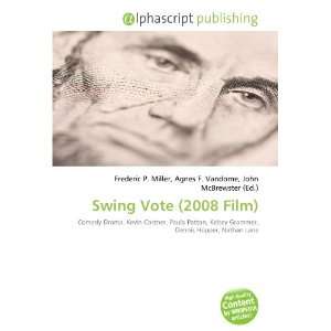  Swing Vote (2008 Film) (9786132767387) Books