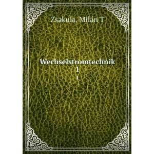  Wechselstromtechnik. 1 MilaÌn T Zsakula Books