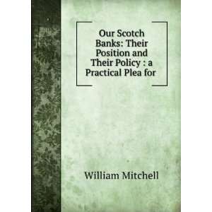   and Their Policy  a Practical Plea for . William Mitchell Books