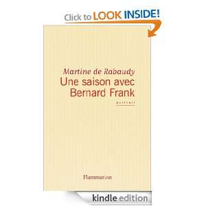 Une Saison avec Bernard Frank (French Edition) Martine de Rabaudy 