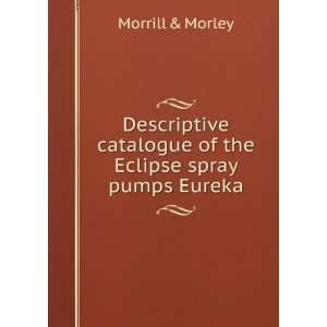   catalogue of the Eclipse spray pumps Eureka Morrill & Morley Books
