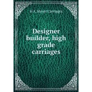    Designer builder, high grade carriages H A. Moyer Carriages Books
