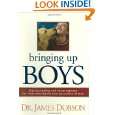 Bringing Up Boys Practical Advice and Encouragement for Those Shaping 