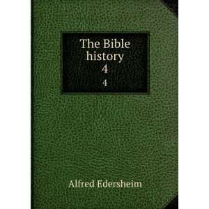  The Bible history. 4 Alfred, 1825 1889 Edersheim Books