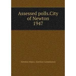   polls.City of Newton. 1947 Newton (Mass.). Election Commission Books