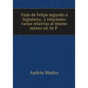   varias relativas al mismo suceso ed. by P . AndrÃ©s MuÃ±oz Books